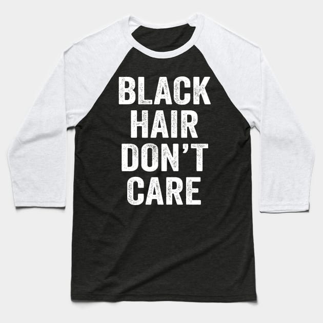 Black Hair Don't Care Baseball T-Shirt by Kyandii